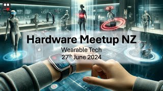 Hardware Meetup NZ: Wearable Tech