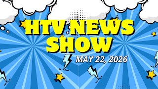 HTV News MAY 22, 2026