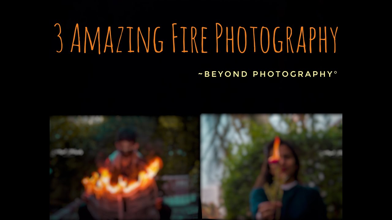 3 INSANE FIRE PHOTOGRAPHY IDEAS ! || Beyond Photography Studios.