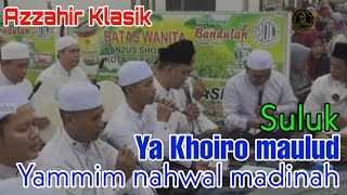 Azzahir Klasik - Ya Khoiro maulud (suluk) - yammim nahwal madinah