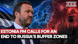 Estonia Fm Demands End To Russia’s Buffer Zones - Is A New Eastern Europe Crisis Brewing?