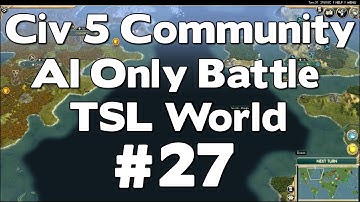 Civ 5 Community AI Only Battle (TSL World Map AI Only Battle Civilization V Gameplay) #27
