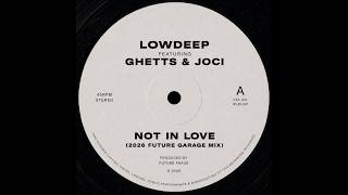 Low Deep feat Ghetts & Joci - Not In Love (2026 Future Garage Mix)