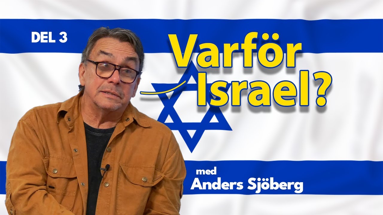 Varför Israel? Anders Sjöberg - Del 3
