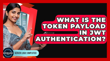 What Is The Token Payload In JWT Authentication? - Server Logic Simplified