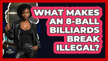 What Makes An 8-ball Billiards Break Illegal? - Billiards Hustlers