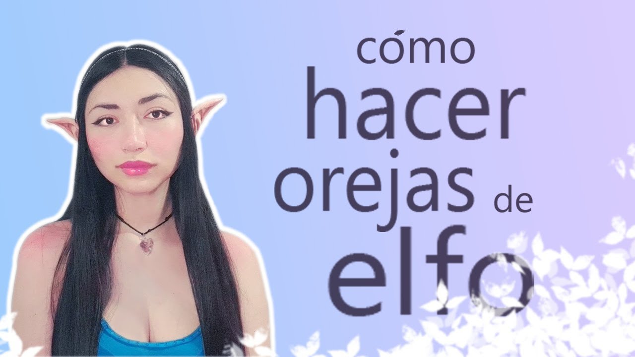 Cómo hacer Orejas de Elfo para Cosplay