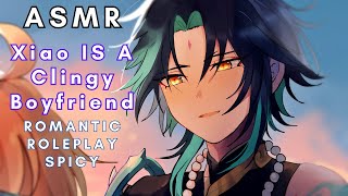 [ASMR] Xiao Is A Clingy Boyfriend [Romantic Roleplay] [Spicy]