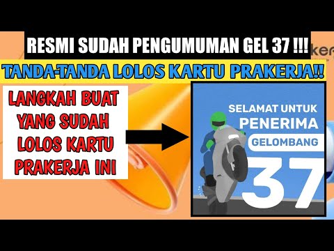 SELAMAT BAGI YANG LOLOS !!GELOMBANG 37 SUDAH PENGUMUMAN #kitaprakerja #kartuprakerja #siapkerja #fyp