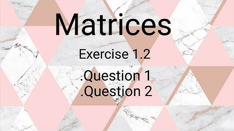 Matrices ll class 9thllExercise 1.2llQuestion:1and2ll learn fastly with alina