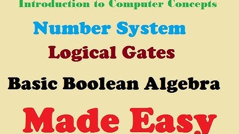 Introduction to Number System | Logic Gates | Basic Boolean Algebra