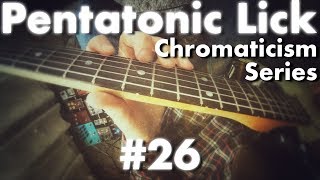 Pentatonic Lick #26 - Chromaticism Series