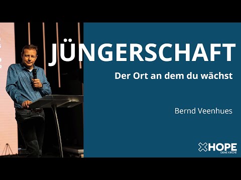 Jüngerschaft – Der Ort an dem du wächst  | Bernd Veenhues | Gottesdienst