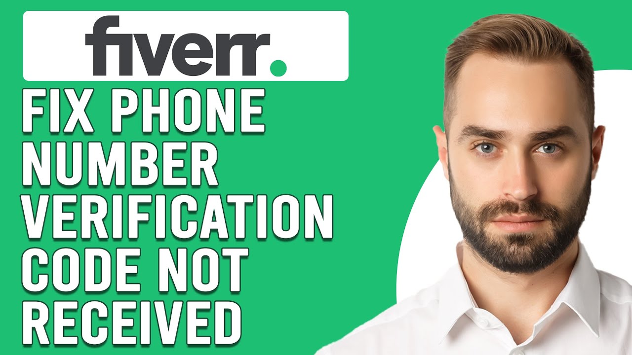 How To Fix Fiverr Phone Number Verification Code Not Received (Complete Guide To Solve The Problem)