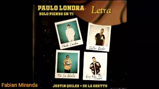 Solo Pienso En Ti | Paulo Londra ft. De la Ghetto ft. Justin Quiles