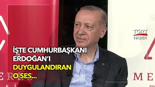 İşte Cumhurbaşkanı Erdoğanı Duygulandıran O Ses - Tgrt Haber