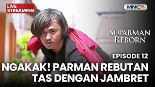 🔴Penipu Cari Uang dengan Dalih Suami Hilang! | SUPARMAN REBORN (Eps 12) | 3 Oktober 2025