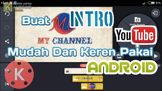 Tutorial KineMaster #11 | Cara Membuat Intro Channel Youtube Mudah Dan Keren Dengan Android