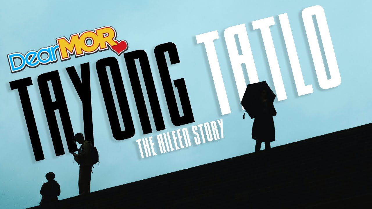 Dear MOR: "Tayong Tatlo" | The Aileen Story
