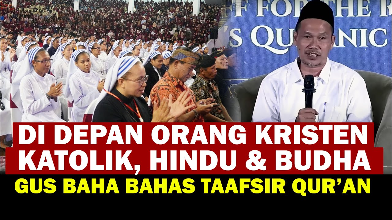 Gus Baha Bahas Tafsir Alquran didepan Orang Kristen, Katholik, Hindu dan Budha