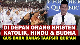 Gus Baha Bahas Tafsir Alquran Didepan Orang Kristen Katholik Hindu Dan Budha