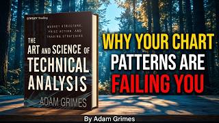 Why Your Chart Patterns Are Failing You|🔥A Summary of The Art and Science of Technical Analysis🔥
