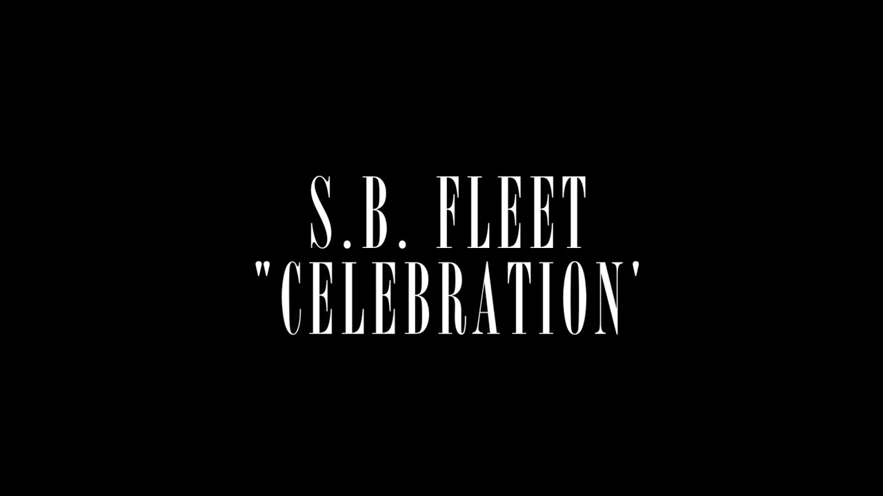 S.B. Fleet - Celebration (Official Video)