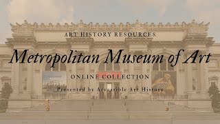 Art History Resources: The Metropolitan Museum of Art's Online Collection || Art Education Video