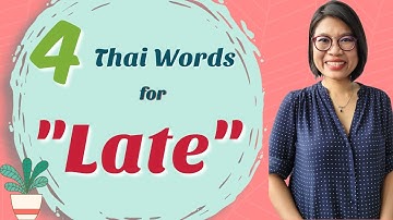 Uncovering the Versatile Word "Late" in Thai: A Practical Guide #LearnThaiOneDayOneSentence EP83