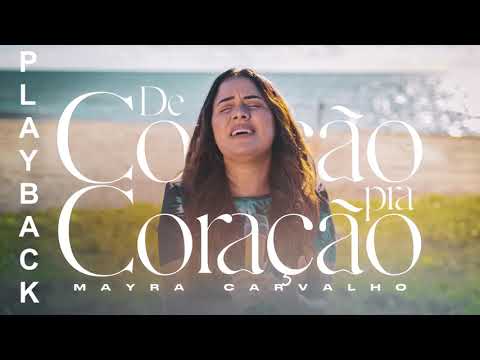 MAYRA CARVALHO - DE CORAÇÃO PRA CORAÇÃO - PLAYBACK