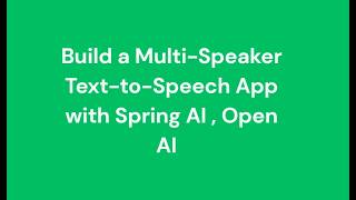 Build a Multi-Speaker Text-to-Speech App with Spring AI , Open AI  #SpringAI #OpenAI #ML #AI