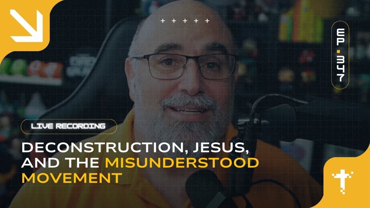 EP347 - Deconstruction, Jesus, and the Misunderstood Movement