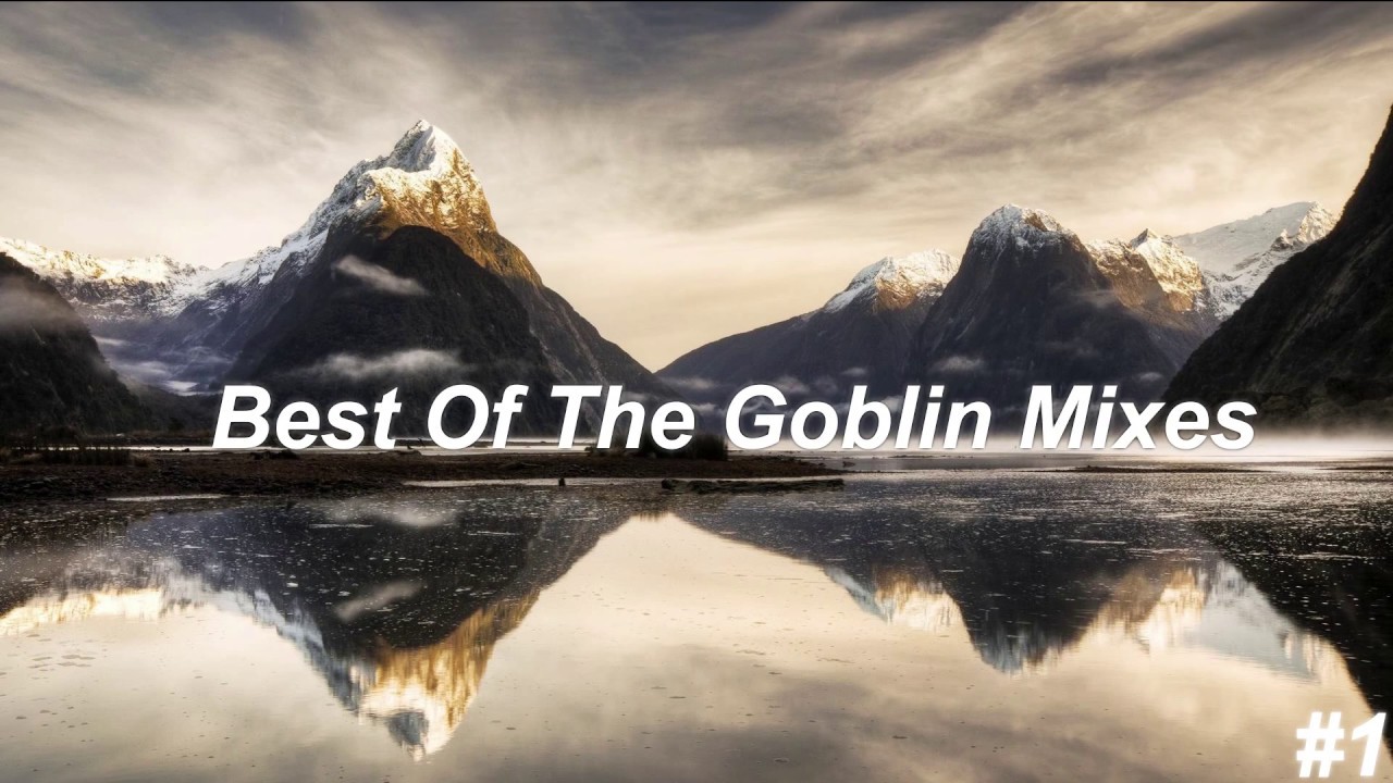 Best Of The Goblin Mixes