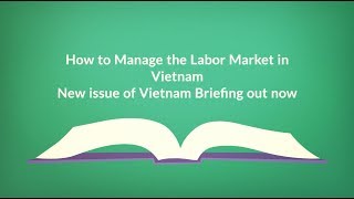 New Magazine: How to manage the labor market in Vietnam