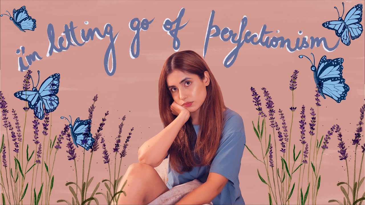 i'm letting go of perfectionism - YouTube