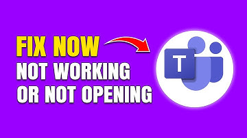 How to Fix Microsoft Teams Not Opening or Working