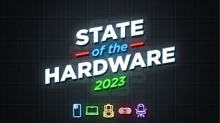 State of the Hardware 2023
