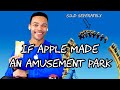 If Apple Made an Amusement Park