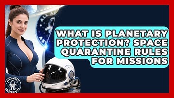 What Is Planetary Protection? Space Quarantine Rules For Missions - All About Astronauts