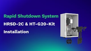 Rapid Shutdown System| HRSD2C & HTG20Kit Installation