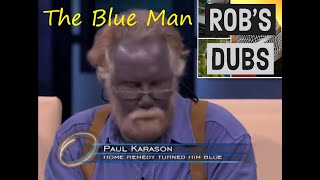 The man who turned Blue - Dubbed Over