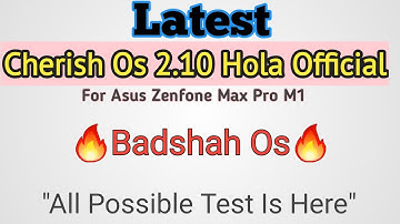 Latest Cherish Os 2.10 Hola Official For Asus Zenfone Max Pro M1/Cherish Os 2.10 Hola For Max Pro M1