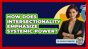 How Does Intersectionality Emphasize Systemic Power?