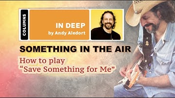 Andy Aledort - How to play “Save Something for Me”