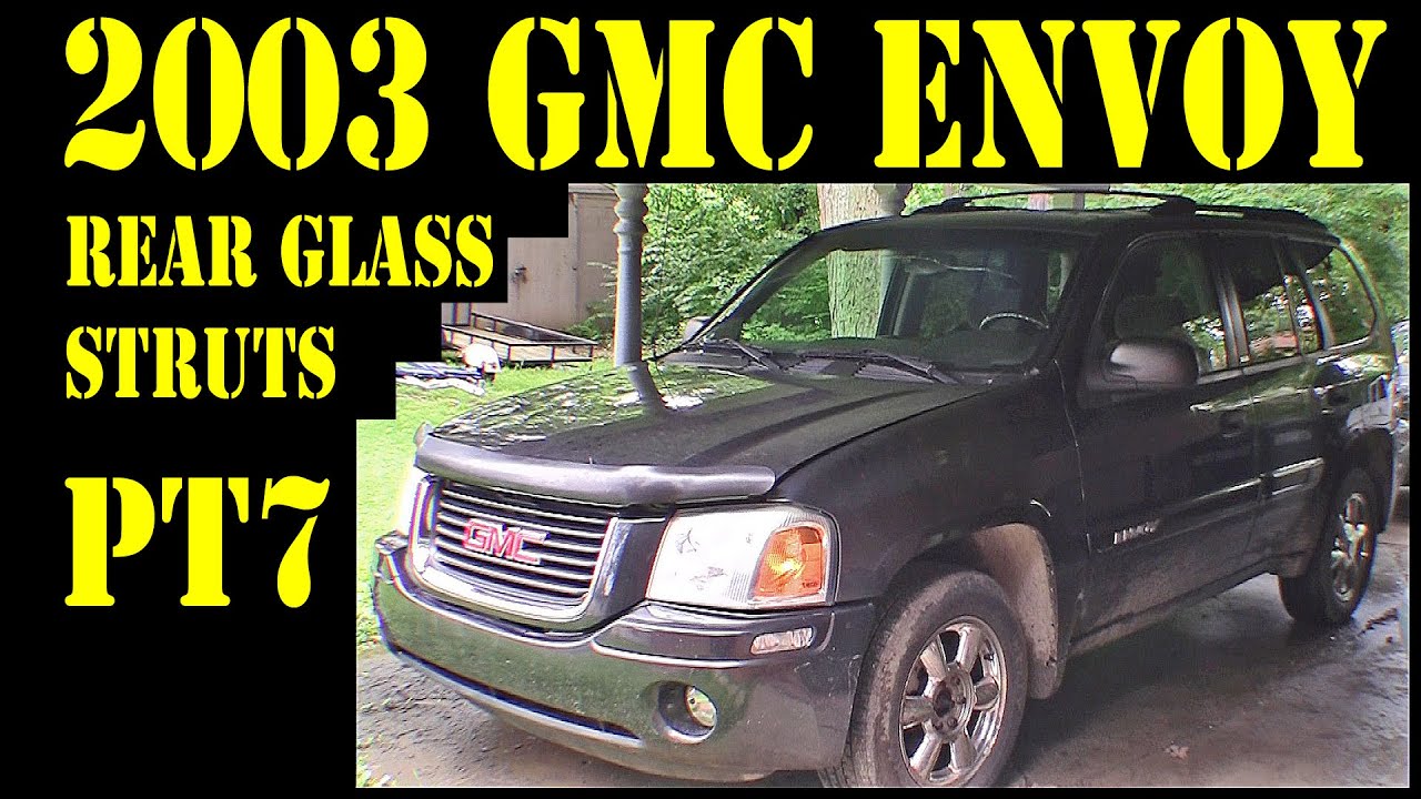 2003 GMC Envoy Pt7 Rear Glass Struts Repair Diy Trailblazer Raineer 2003 GMC Envoy Pt7 Rear Glass Struts Repair Diy Trailblazer Raineer