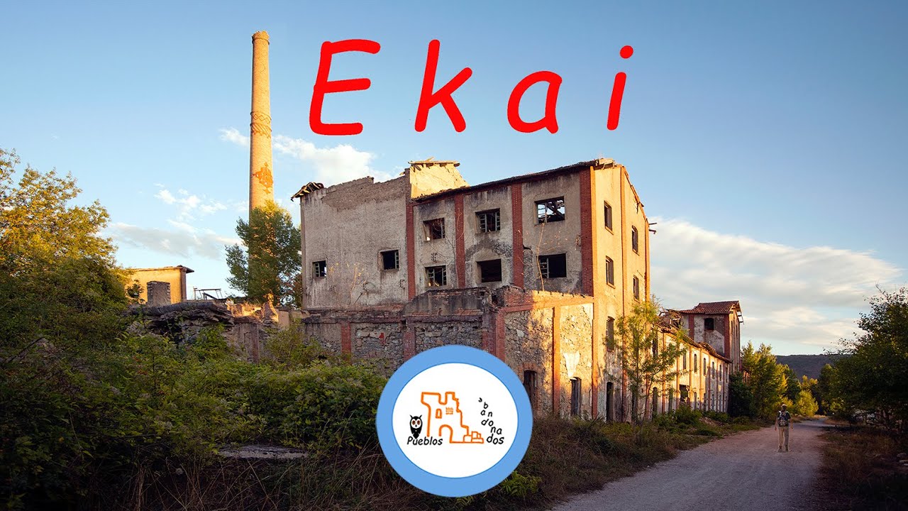 BELLOS PUEBLOS ABANDONADOS - ASERRADERO - DESTILERÍA - EKAI - ECAY - BEAUTIFUL ABANDONED VILLAGES