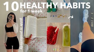 TRYING 10 HEALTHY HABITS FOR A WEEK *life changing* self growth & productivity 🌱