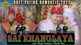 SAI KHANGLAYA - cipt : Riyan T / Rusdy Rai - DUET TERVIRAL 2022 - voc : Heddy P. feat Titin Rizana