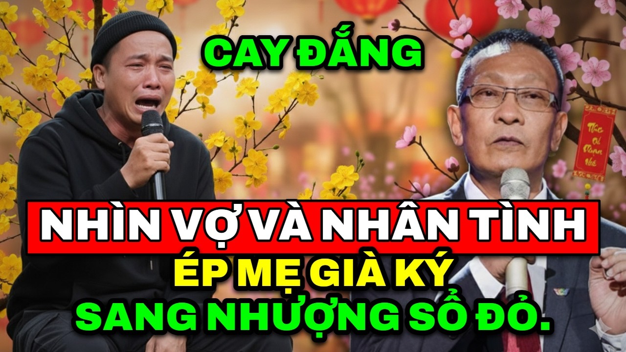 TÂM SỰ CÙNG VĂN SÂM - Cay đắng nhìn vợ cùng nhân tình ép mẹ già ký tên sang nhượng sổ đỏ căn nhà.