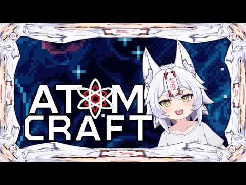 【Atomcraft】I'm Crafting Atoms!!!
